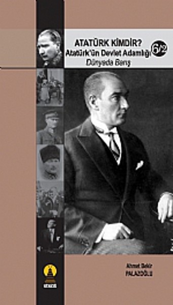 Atatürk Kimdir? Atatürk'ün Devlet Adamlığı - Dünyada Barış 6-2 kitabı