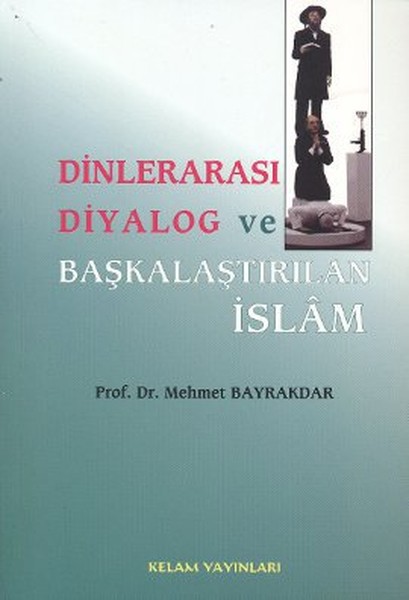 Dinlerarası Diyalog Ve Başkalaştırılan İslam kitabı