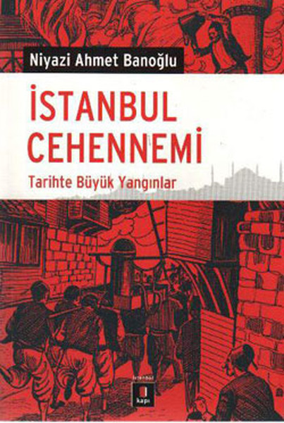 İstanbul Cehennemi - Tarihte Büyük Yangın kitabı