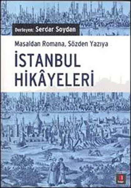 İstanbul Hikayeleri - Masaldan Romana, Sözden Yazıya kitabı