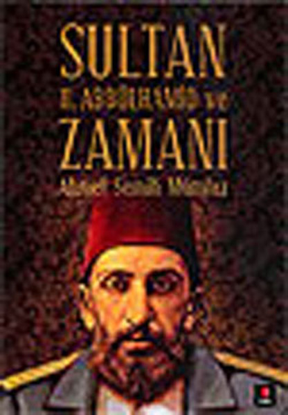 Sultan II. Abdülhamit Ve Zamanı kitabı