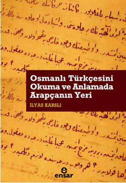 Osmanlı Türkçesini Okuma Ve Anlamada Arapçanın Yeri kitabı