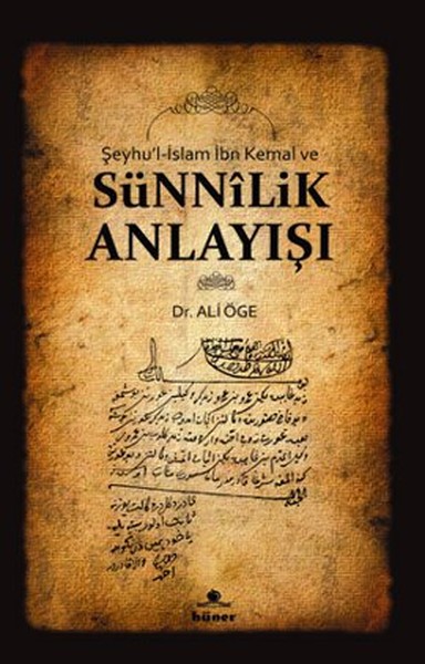 Şeyhu'l-İslam İbn Kemal Ve Sünnilik Anlayışı kitabı