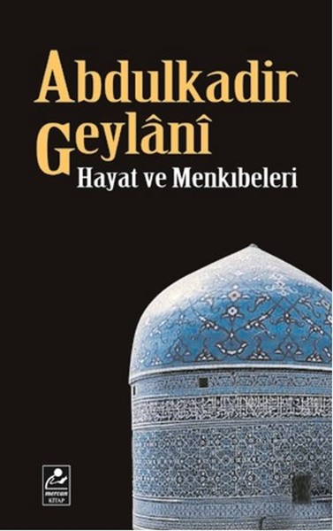 Abdulkadir Geylani - Hayatı Ve Menkıbeleri kitabı