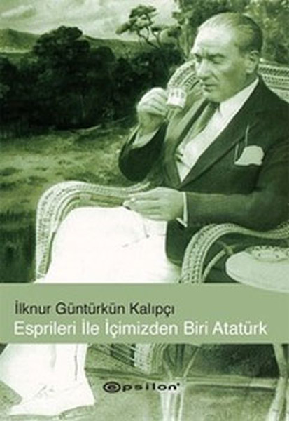 Esprileri İle İçimizden Biri Atatürk kitabı