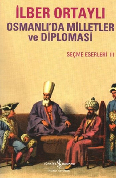 Osmanlı Milletler Ve Diplomasi-Seçme Eserler 3 kitabı