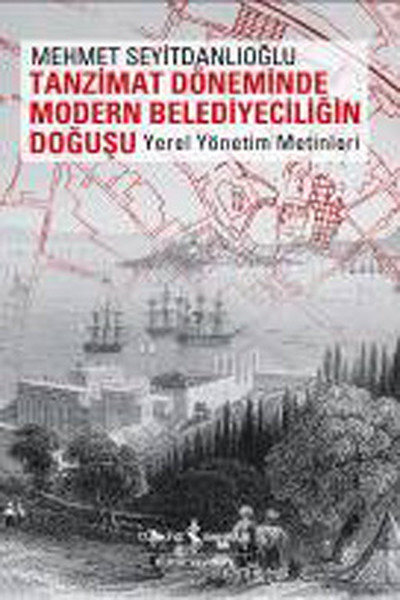 Tanzimat Döneminde Modern Belediyeciliğin Doğuşu kitabı