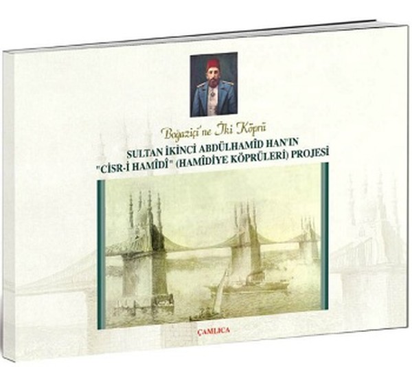 Sultan İkinci Abdülhamid Han'ın 'Cisr-İ Hamidi' (Hamidiye Köprüleri) Projesi kitabı