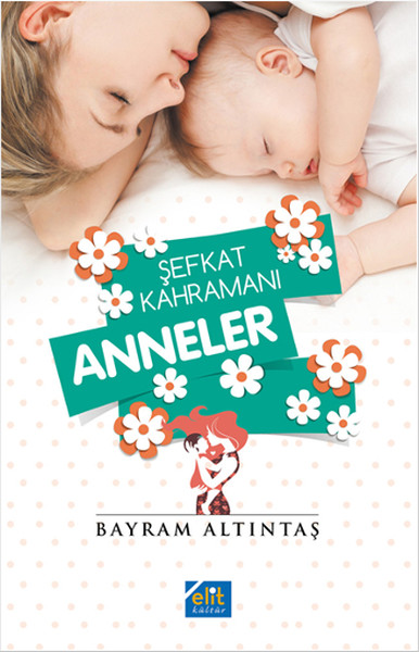 Şefkat Kahramanı Anneler kitabı