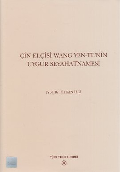 Çin Elçisi Wang Yen-Te'nin Uygur Seyahatnamesi kitabı