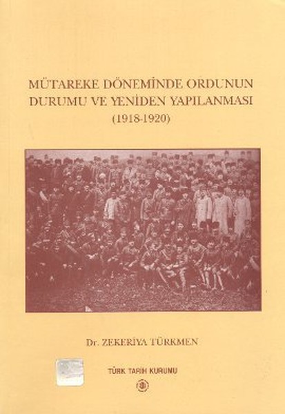 Mütareke Döneminde Ordunun Durumu Ve Yeniden Yapılanması kitabı