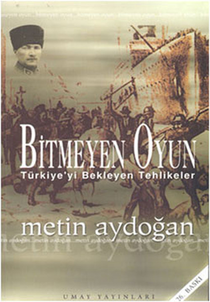 Bitmeyen Oyun - Türkiye'yi Bekleyen Tehlikeler kitabı