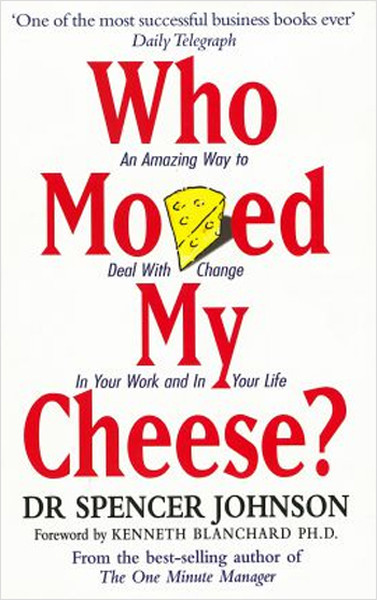 Who Moved My Cheese: An Amazing Way To Deal With Change İn Your Work And İn Your Life kitabı