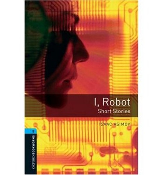 Oxford Bookworms Library: Stage 5: I, Robot - Short Stories kitabı