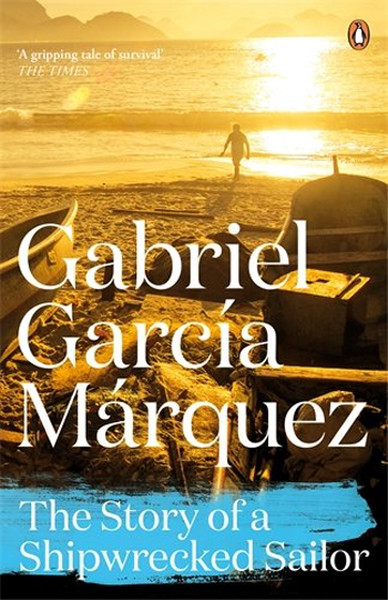 The Story Of A Shipwrecked Sailor (Marquez 2014) 