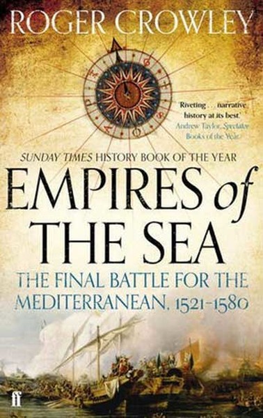 Empires Of The Sea: The Final Battle For The Mediterranean, 1521-1580 kitabı