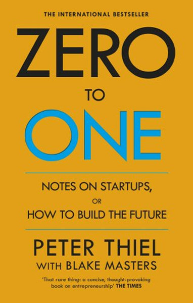 Zero To One: Notes On Start Ups, Or How To Build The Future kitabı