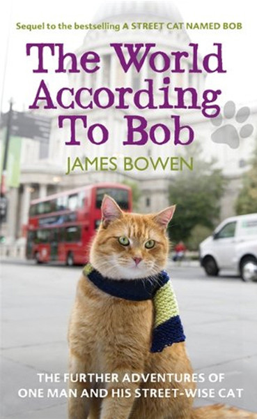 The World According To Bob: The Further Adventures Of One Man And His Street-Wise Cat kitabı