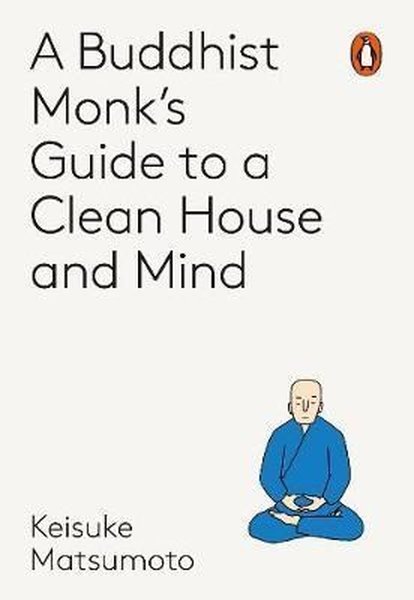A Monk's Guide To A Clean House And Mind