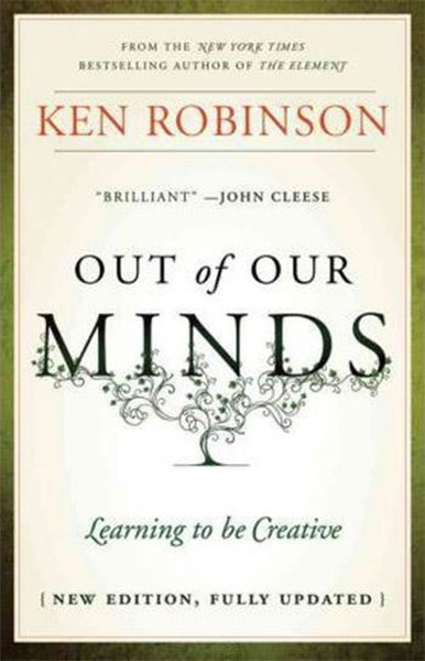 Out Of Our Minds: Learning To Be Creative, 2nd Edition
