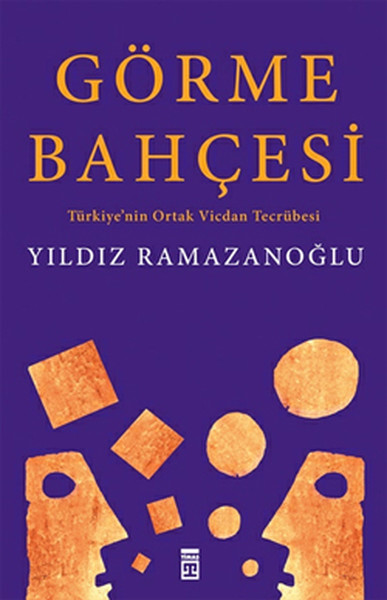 Görme Bahçesi: Türkiye'nin Ortak Vicdan Tecrübesi kitabı