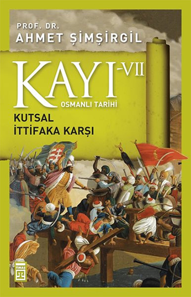 Osmanlı Tarihi Kayı 7 - Kutsal İttifaka Karşı kitabı