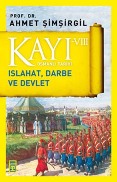 Osmanlı Tarihi Kayı 8-Islahat, Darbe Ve Devlet kitabı