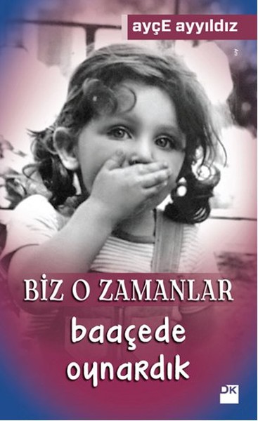 Biz O Zamanlar Baaçede Oynardık kitabı