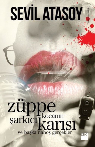 Züppe Kocanın Şarkıcı Karısı Ve Başka Nahoş Gerçekler kitabı