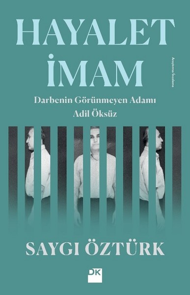 Hayalet İmam-Darbenin Görünmez Adamı Adil Öksüz kitabı