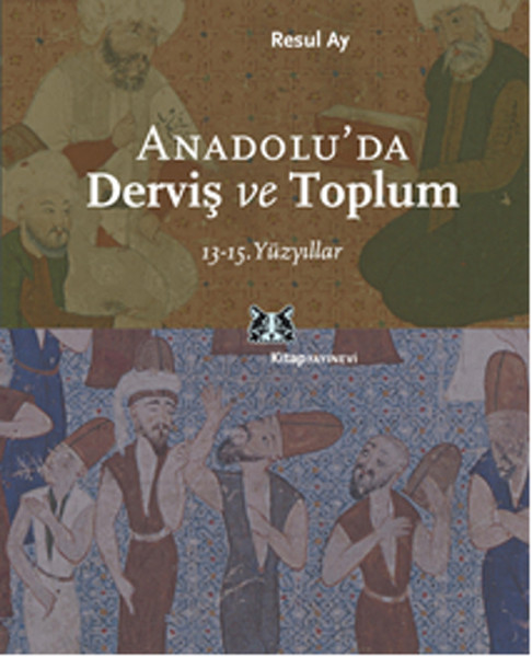 Anadolu'da Derviş Ve Toplum / 13-15. Yüzyıllar kitabı