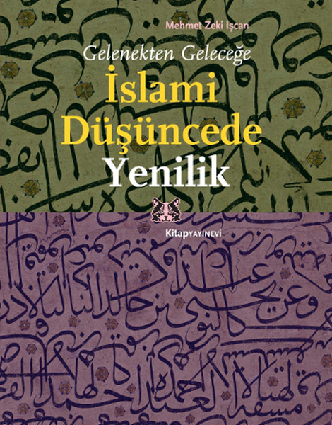 Gelenekten Geleceğe İslami Düşüncede Yenilik kitabı