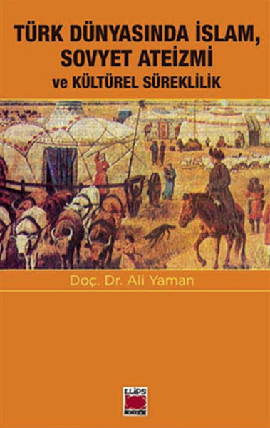 Türk Dünyasında İslam, Sovyet Ateizmi Ve Kültürel Süreklilik kitabı