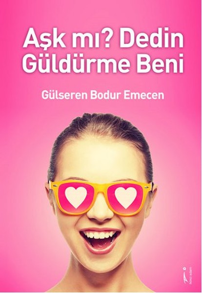 Aşk Mı? Dedin Güldürme Beni kitabı