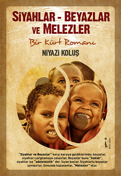 Siyahlar-Beyazlar Ve Melezler Bir Kürt Romanı kitabı