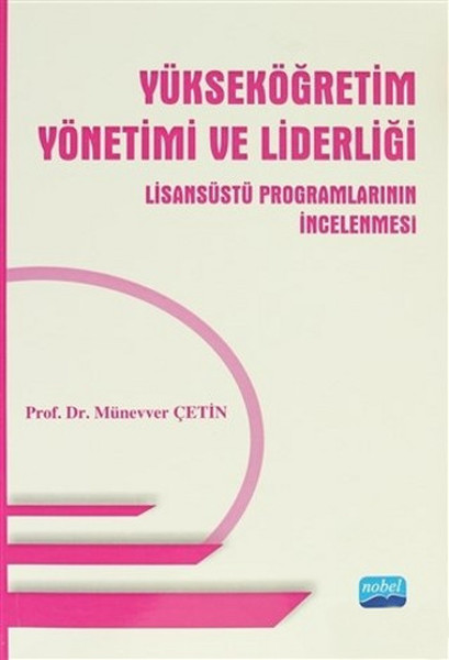 Yükseköğretim Yönetimi Ve Liderliği - Lisansüstü Programlarının İncelenmesi kitabı