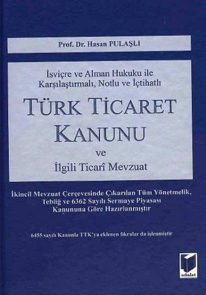 İsviçre Ve Alman Hukuku İle Karşılaştırmalı, Notlu Ve İçtihatlı Türk Ticaret Kanunu Ve İlgili Ticari Mevzuat kitabı