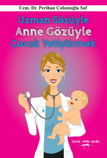 Uzman Sözüyle Anne Gözüyle Çocuk Yetiştirmek kitabı