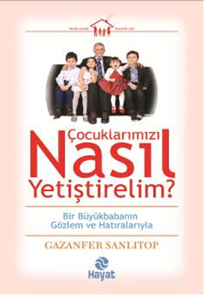 Çocuklarımızı Nasıl Yetiştirelim? kitabı