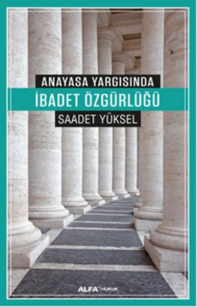 Anayasa Yargısında İbadet Özgürlüğü kitabı