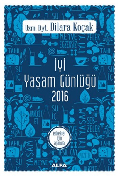 İyi Yaşam Günlüğü - Erkekler İçin Ajanda 2016 kitabı