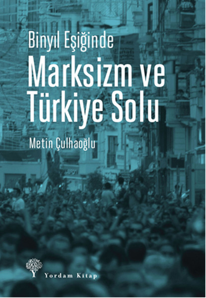 Binyıl Eşiğinde Marksizm Ve Türkiye Solu kitabı