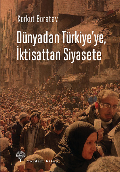 Dünyadan Türkiye'ye, İktisattan Siyasete kitabı