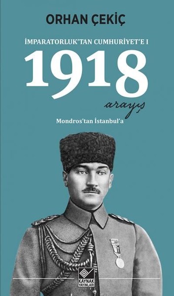 İmparatorluktan Cumhuriyete 1-1918 Arayış kitabı