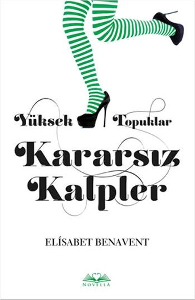Yüksek Topuklar Kararsız Kalpler kitabı