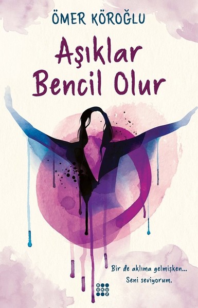 Aşıklar Bencil Olur kitabı