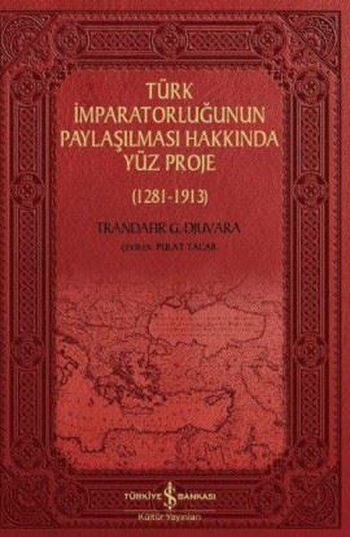 Türk İmparatorluğunun Paylaşılması Hakkında Yüz Proje 1281-1913 kitabı