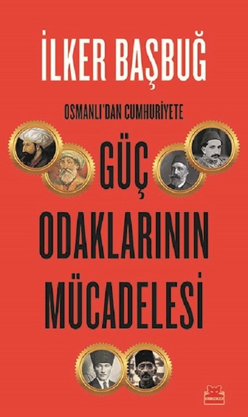 Osmanlı'dan Cumhuriyet'e Güç Odaklarının Mücadelesi kitabı