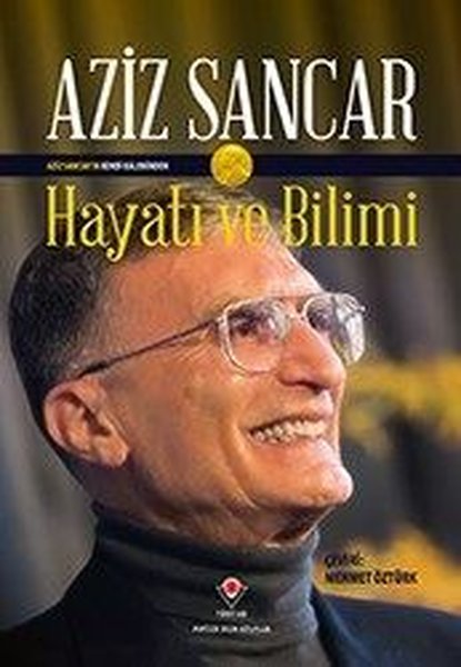 Hayatı Ve Bilimi: Aziz Sancar kitabı