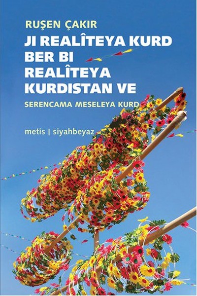 Ji Realiteya Kurd Ber Bi Realiteya Kurdistan Ve Serencama Meseleya Kurd kitabı